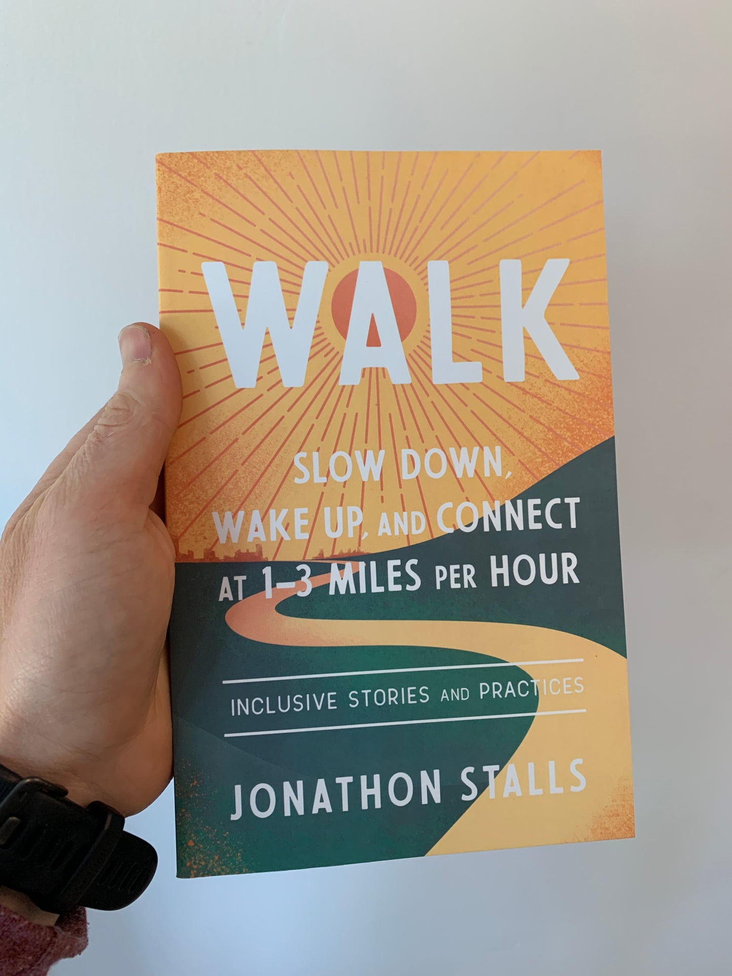 WALK SLOW DOWN, WAKE UP, AND CONNECT AT 1-3 MILES PER HOUR