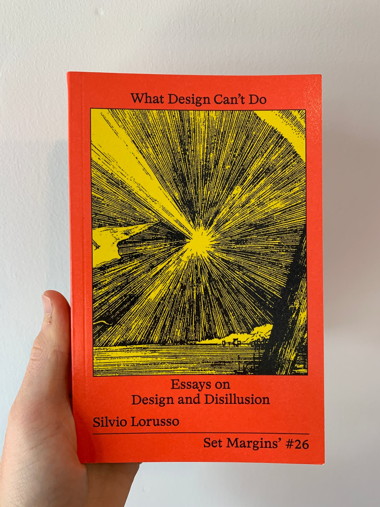 What Design Can't Do: Essays on Design and Disillusion