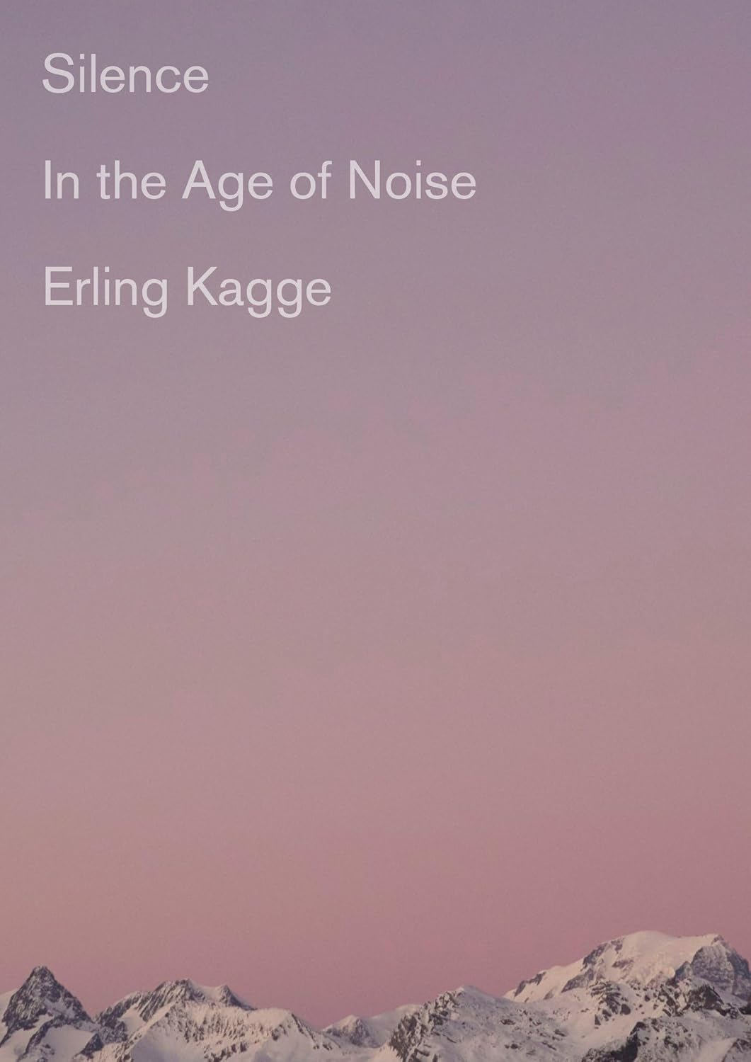Silence in the Age of Noise