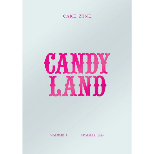 Cake Zine Volume 5 (Candy Land) Summer 2024